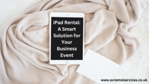 iPad Rental in the UK A Smart Solution for Your Business Event